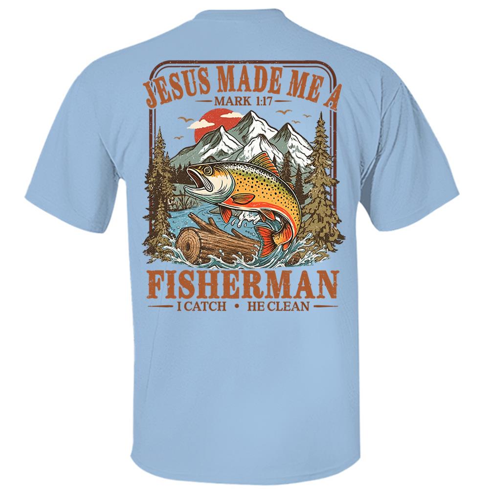 Jesus Made Me A Fisherman T-Shirt – Mark 1:17 Christian Fishing Shirt Hv01
