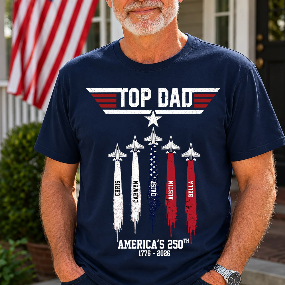 Top Gun Top Dad America 250th Anniversary Personalized T-Shirt for Father & Grandpa NA02 TH23