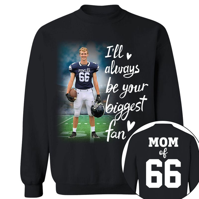 I'll Always Be Your Biggest Fan Personalized Shirt Custom Sport and Player Sport Mom Shirt K1702