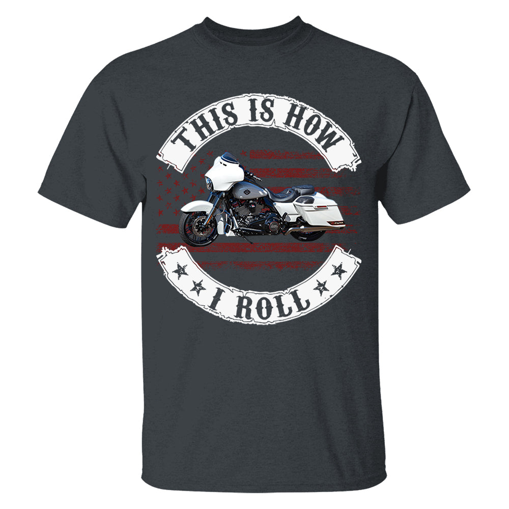 This Is How I Roll - Personalized Upload Vehicle Photo For Biker Hv01