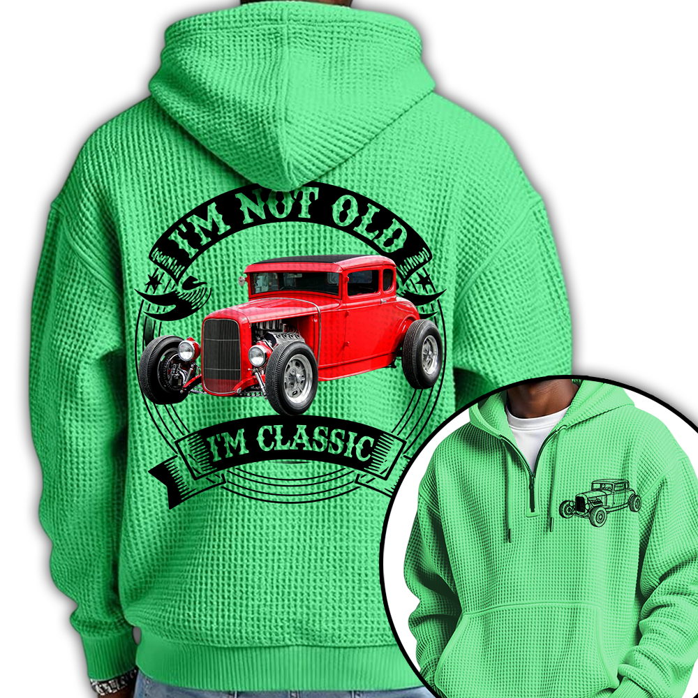 I'm Not Old I'm Classic Hot Rod - Ford Model A Graphic Personalized Car's Photo Quarter Zip Hoodie Hv01