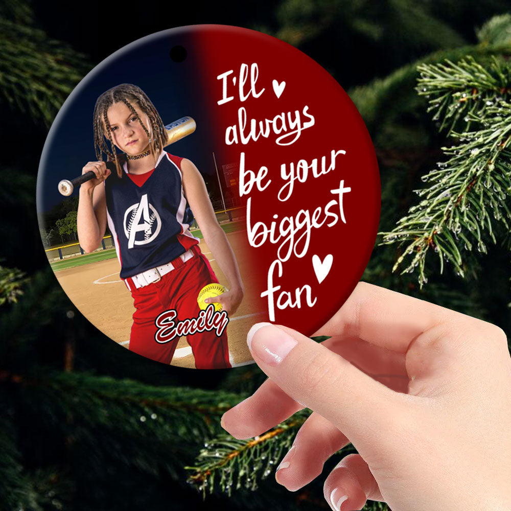 I'll Always Be Your Biggest Fan, Custom Photo Softball Ornament, Gift For Softball Family T1807 Pt99