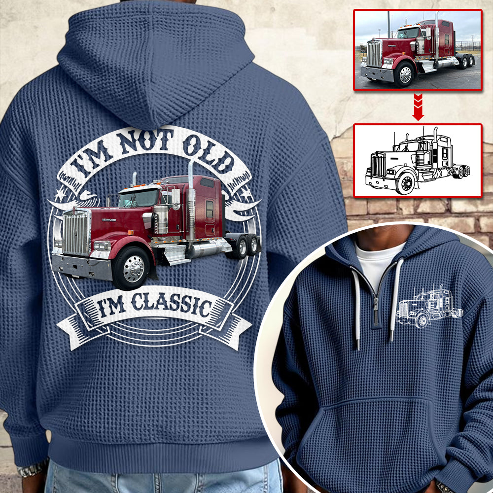 I'm Not Old I'm Classic Kenworth W900 Graphic Personalized Car's Photo Quarter Zip Hoodie Hv01