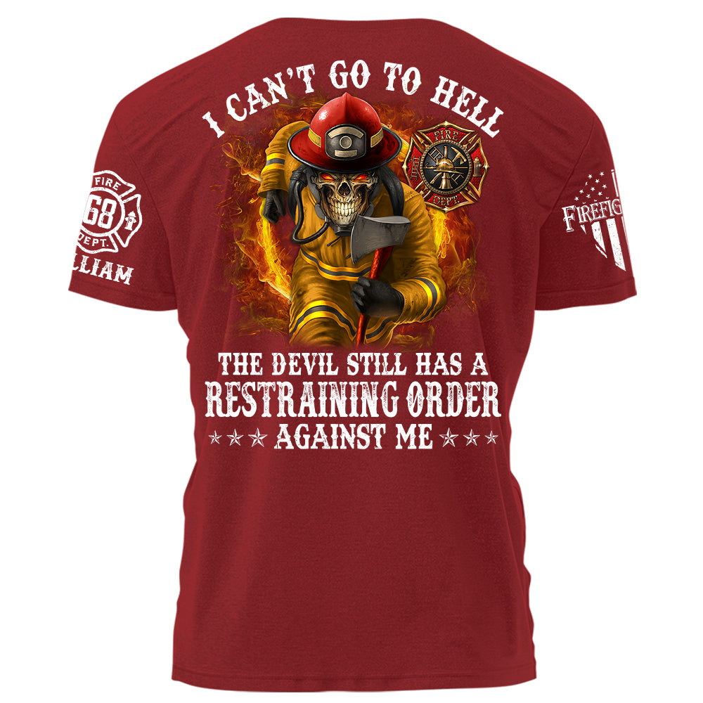 I Can't Go To Hell The Devil Still Has A Restraining Order Against Me Personalized Shirt For Firefighters H2511 Trna