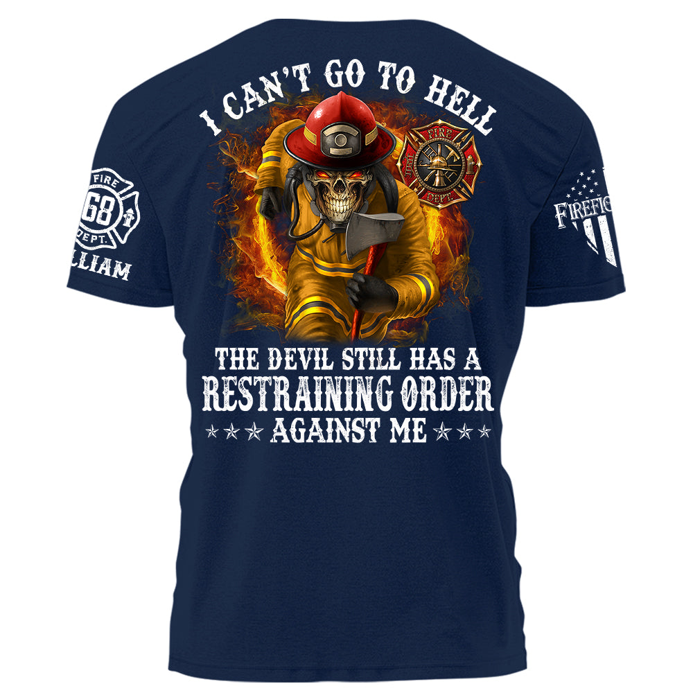 I Can't Go To Hell The Devil Still Has A Restraining Order Against Me Personalized Shirt For Firefighters H2511 Trna