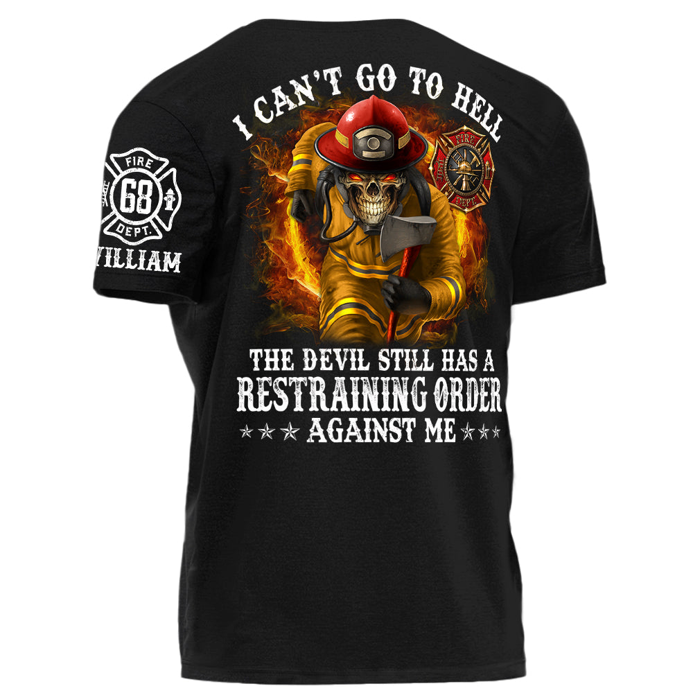 I Can't Go To Hell The Devil Still Has A Restraining Order Against Me Personalized Shirt For Firefighters H2511 Trna