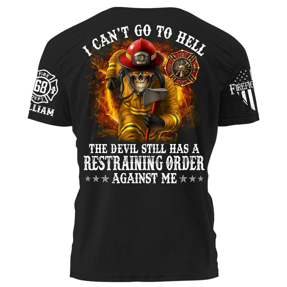 I Can't Go To Hell The Devil Still Has A Restraining Order Against Me Personalized Shirt For Firefighters H2511 Trna