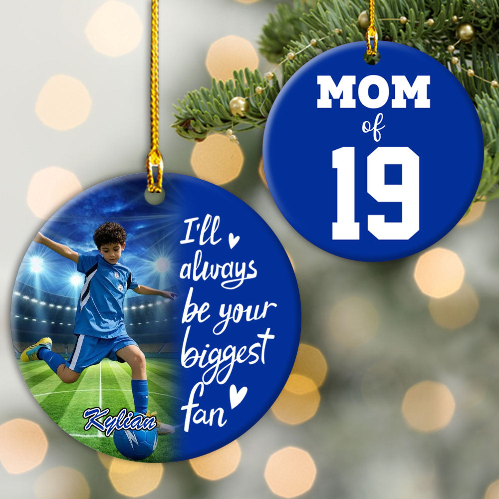 I'll Always Be Your Biggest Fan, Custom Photo Soccer Ornament, Gift For Soccer Family T1807 Pt99