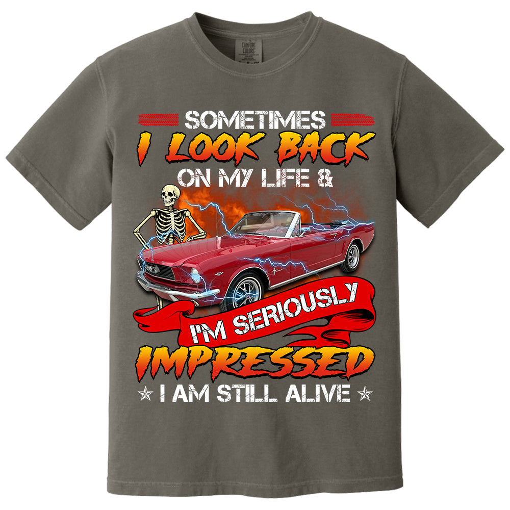 Sometimes I Look Back On My Life And I'm Seriously Impressed I'm still Alive - Custom Upload Photo Shirt Do99