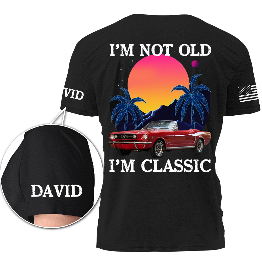 I'm not Old, I'm Classic - Custom Photo Car Shirt, Personalized Classic Car T-shirt A2110 Pt99