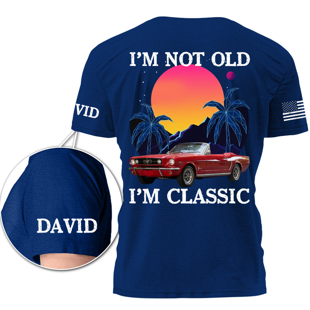 I'm not Old, I'm Classic - Custom Photo Car Shirt, Personalized Classic Car T-shirt A2110 Pt99