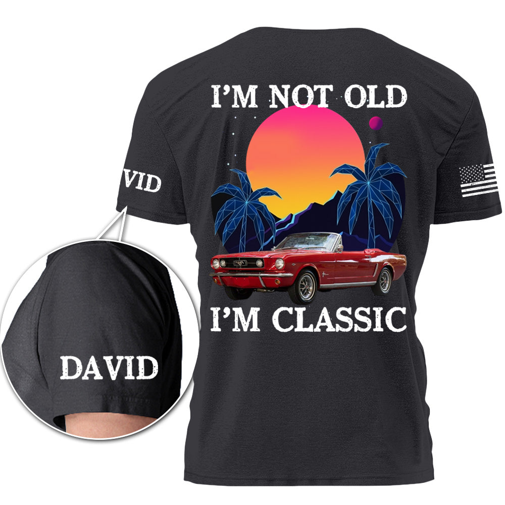 I'm not Old, I'm Classic - Custom Photo Car Shirt, Personalized Classic Car T-shirt A2110 Pt99