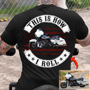 This Is How I Roll - Personalized Upload Vechicle Photo For Biker New Do99