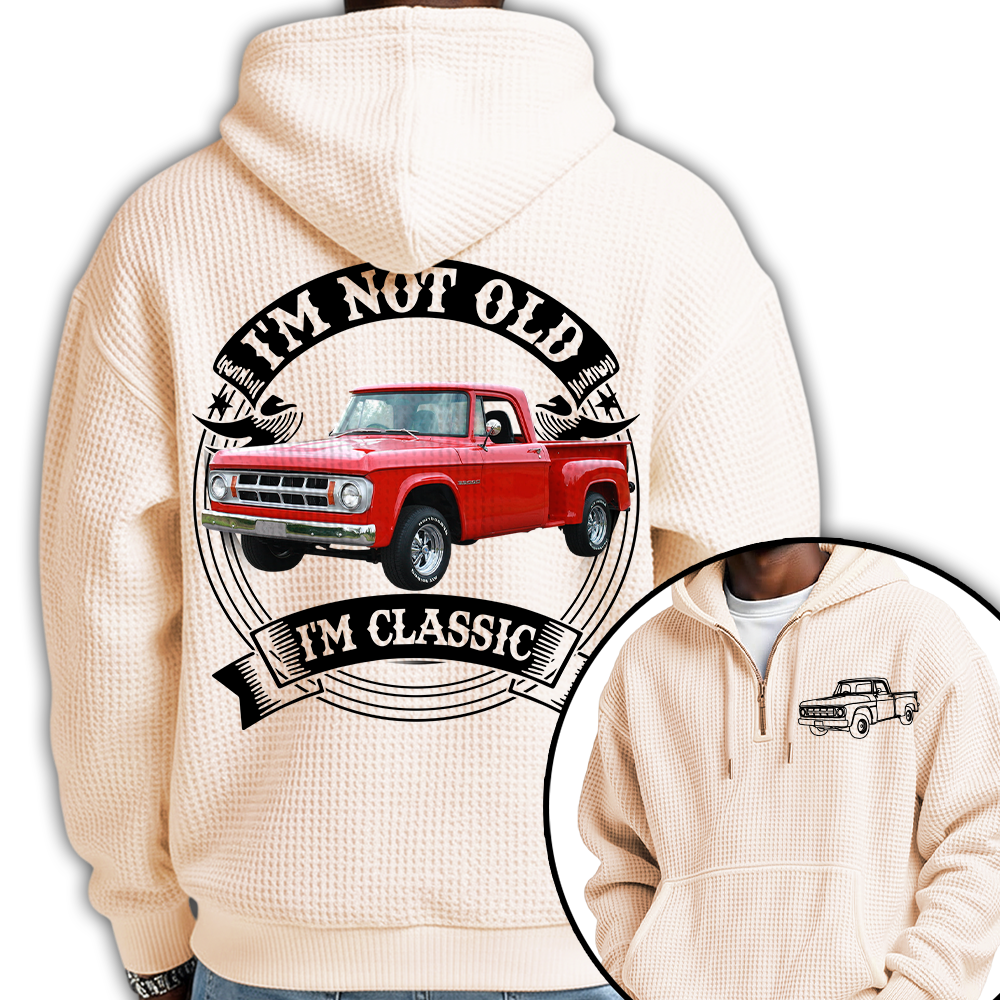 I'm Not Old I'm Classic Dodge D Graphic Personalized Car's Photo Quarter Zip Hoodie Hv01