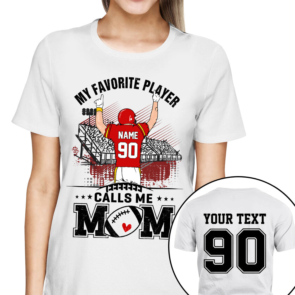 My Favorite Player Calls Me Mom Custom Family Member Custom Shirt Gift For Football Mom Football Lovers K1702