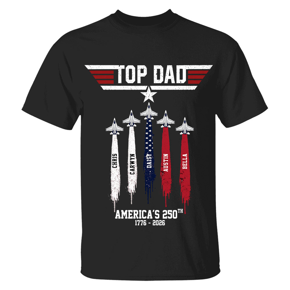 Top Gun Top Dad America 250th Anniversary Personalized T-Shirt for Father & Grandpa NA02 TH23
