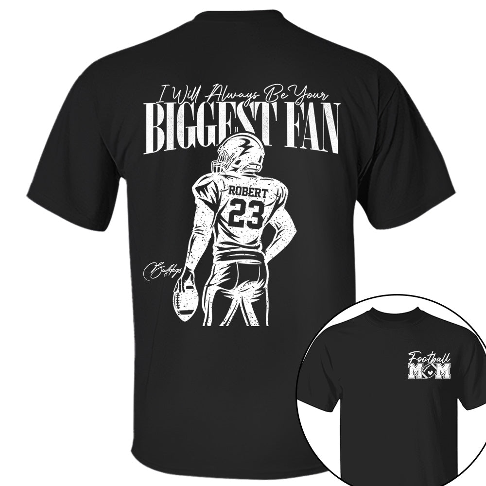 I'll Always Be Your Biggest Fan - Custom  Shirt For Football Mom Dad Family NA04 VH01