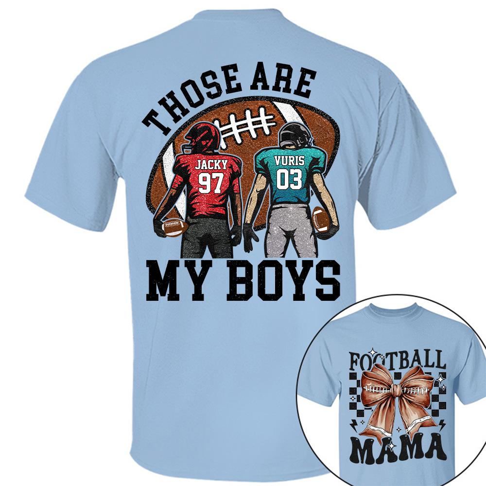 Those Are My Boys Personalized Football Mom Football Grandma Shirt Gift For Sport Family T1807 Hv01