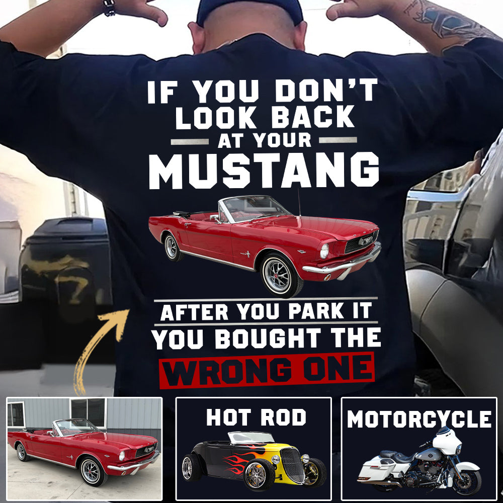 If You Don't Look Back At Your Car After You Park It You Bought The Wrong One - Custom Upload Photo Shirt Do99