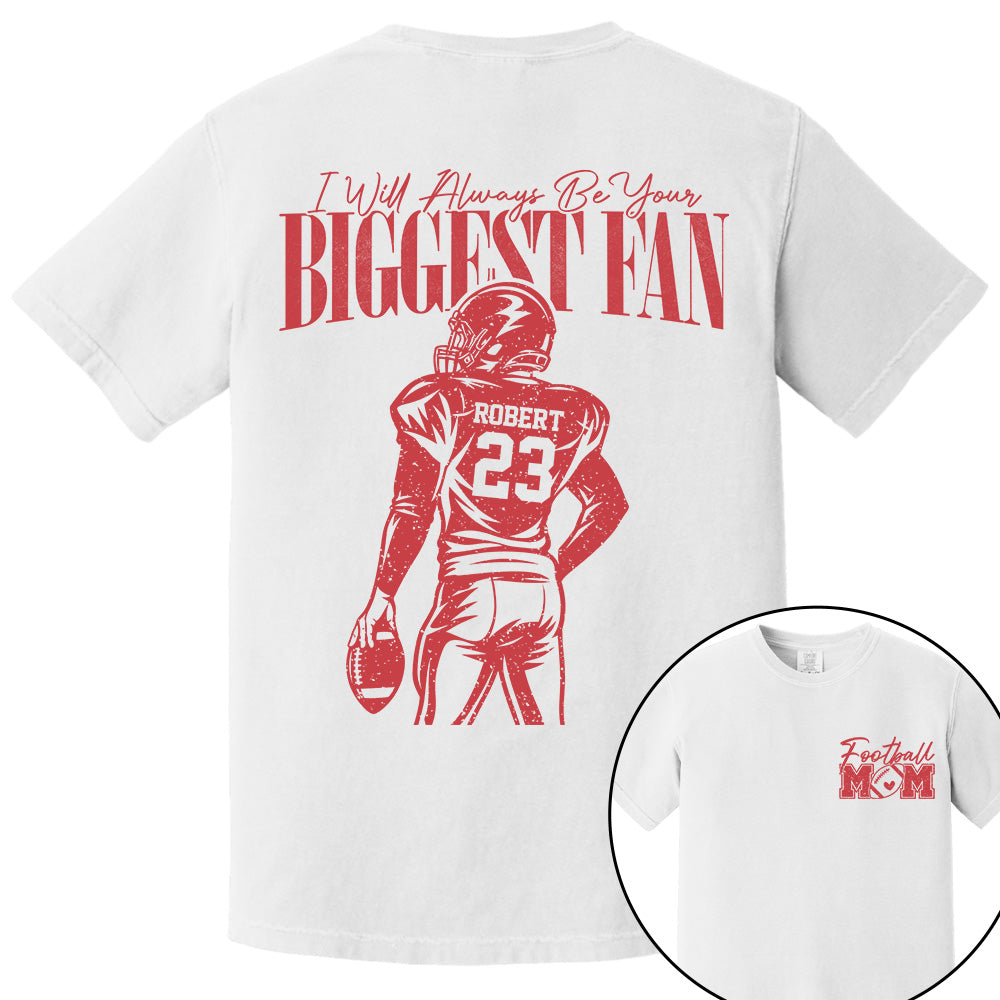I'll Always Be Your Biggest Fan - Custom  Shirt For Football Mom Dad Family NA04 VH01
