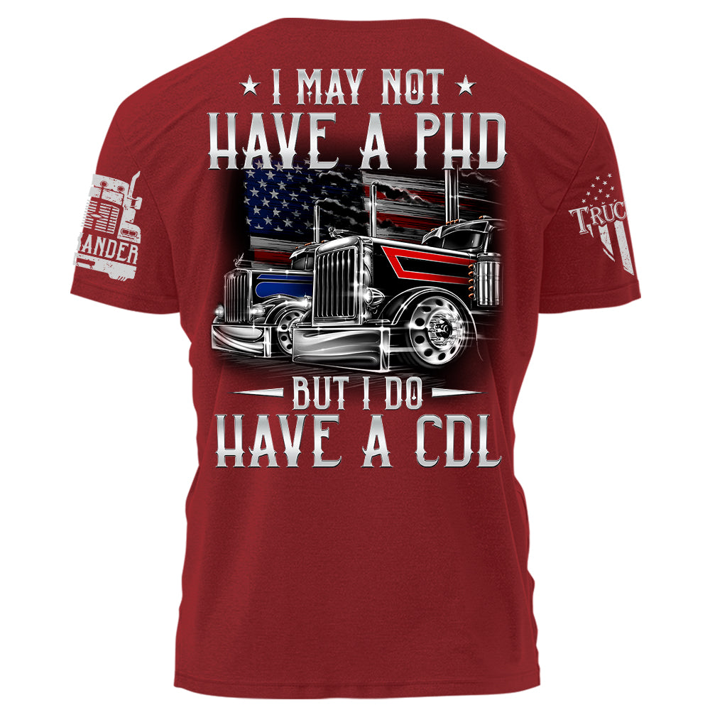 I May Not Have A PHD But I Do Have A CDL Personalized Shirt For Trucker H2511 Trna