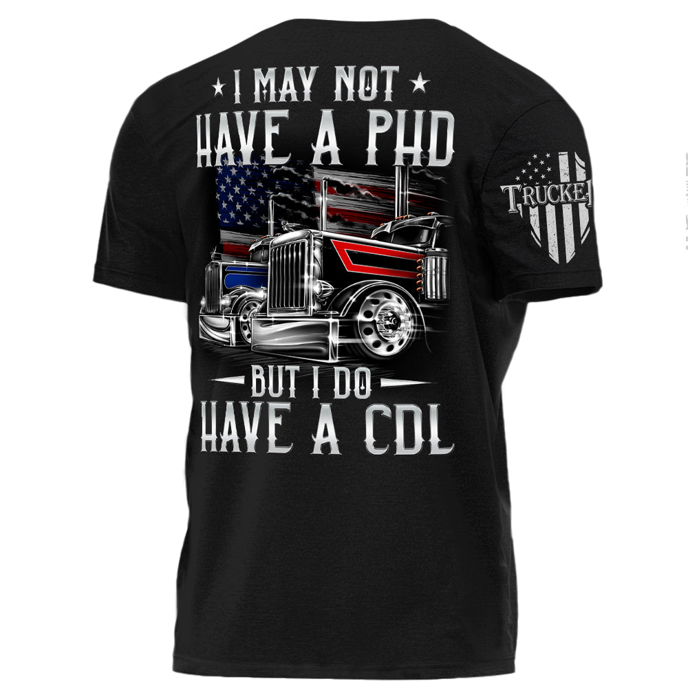 I May Not Have A PHD But I Do Have A CDL Personalized Shirt For Trucker H2511 Trna