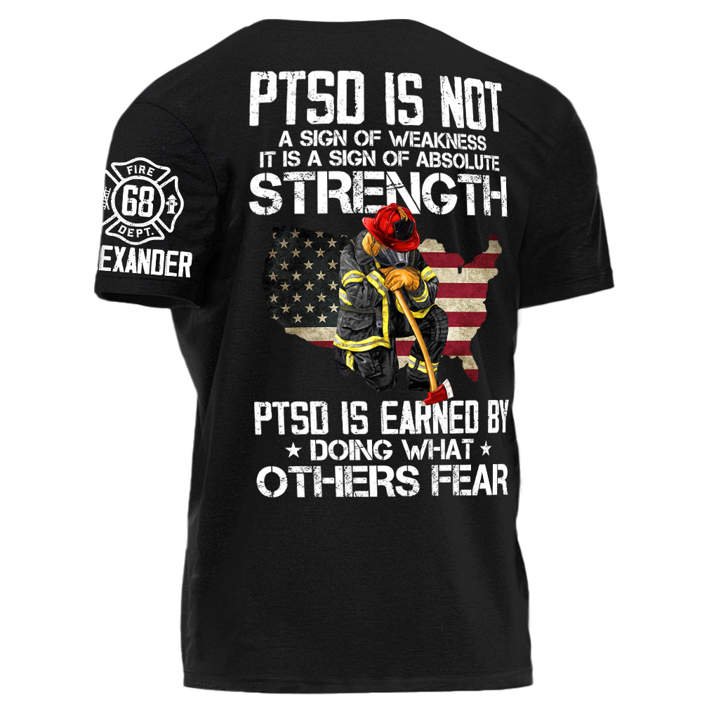 PTSD Is NOt A Sign Of Weakness PTSD Is Earn By Doing What Others Fear Personalized Grunge Style Shirt For Firefighter H2511 Trna