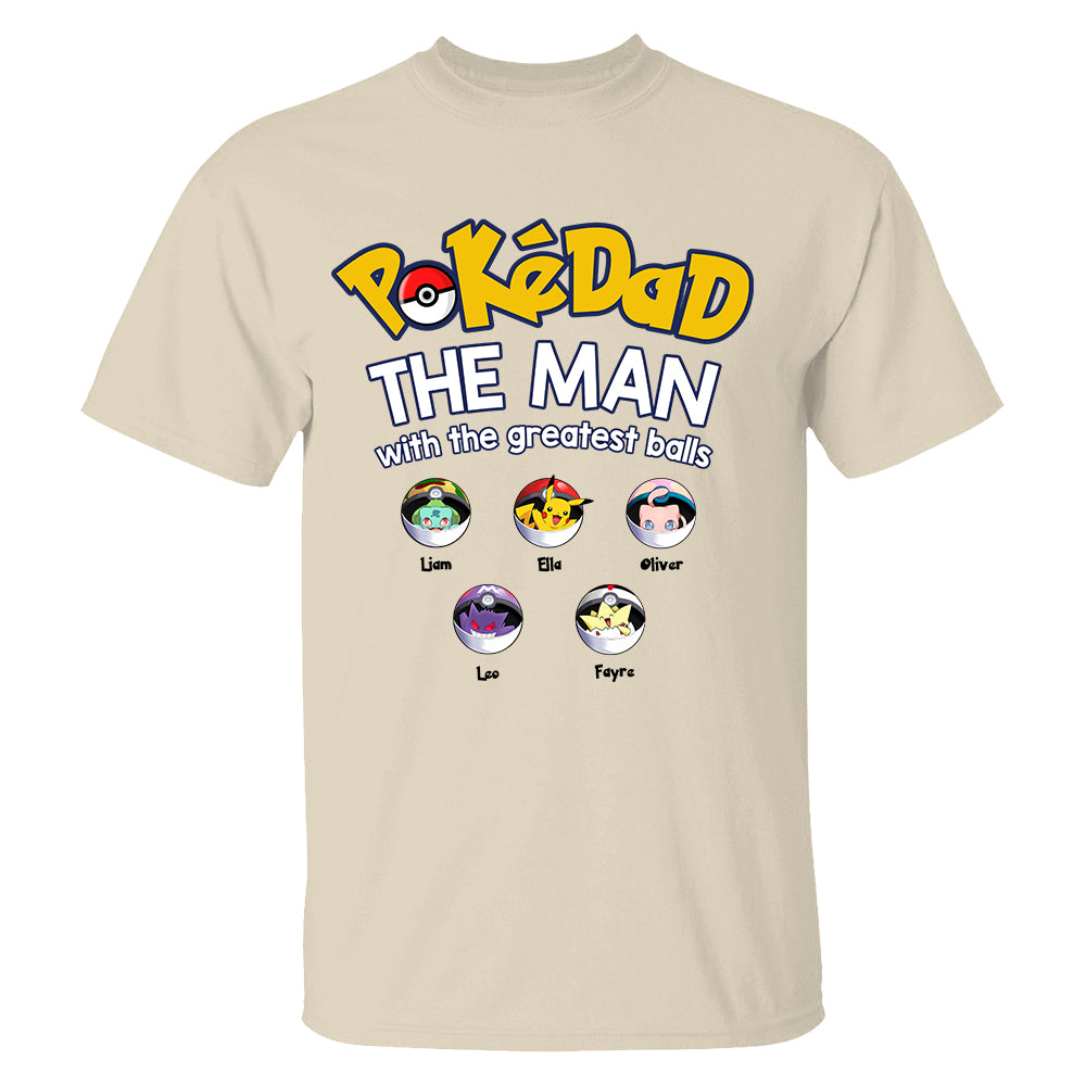 PokeDad The Man With The Greatest Balls, Personalized Pokemon Dad Shirt with Custom Kids Name, Gift For Dad, Gift For Grandpa MI209 TH23