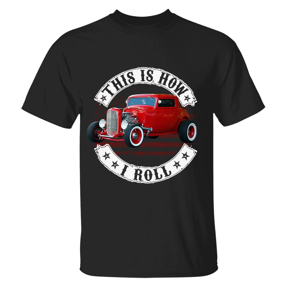 This Is How I Roll - Custom Photo Hot rod Car Shirt - Personalized Upload Vehicle Photo Nh00