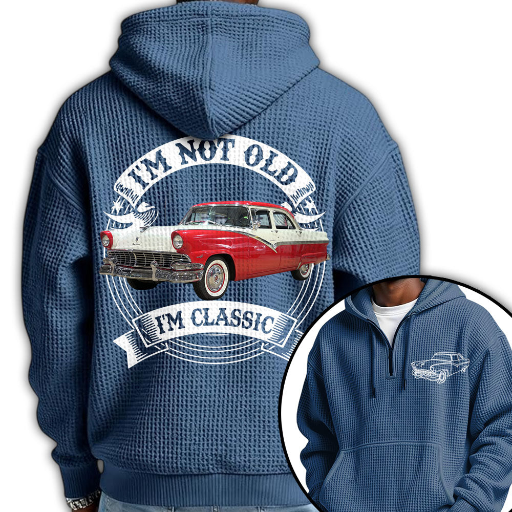 I'm Not Old I'm Classic Funny Car Graphic Personalized Car's Photo Quarter Zip Hoodie Hv01