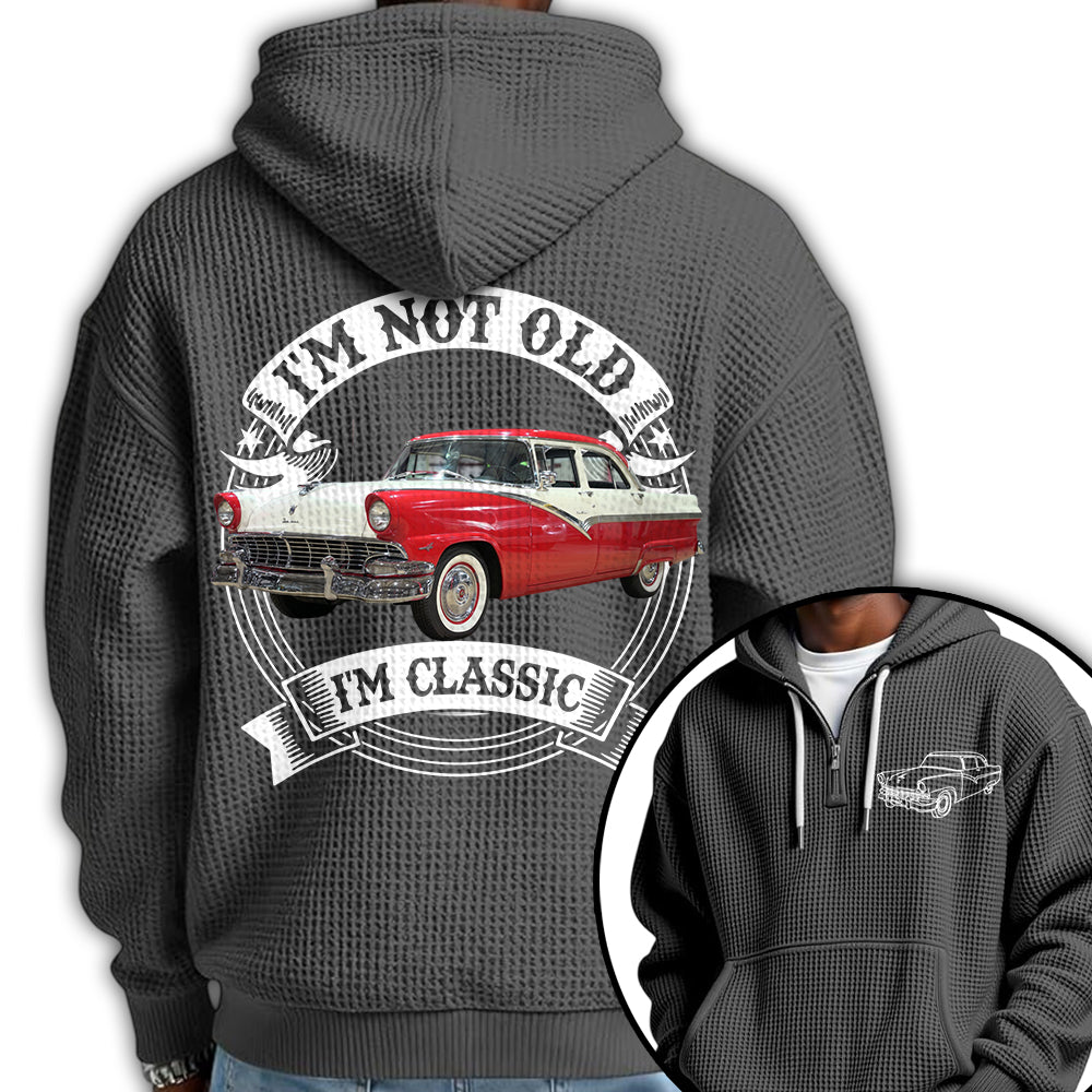 I'm Not Old I'm Classic Funny Car Graphic Personalized Car's Photo Quarter Zip Hoodie Hv01