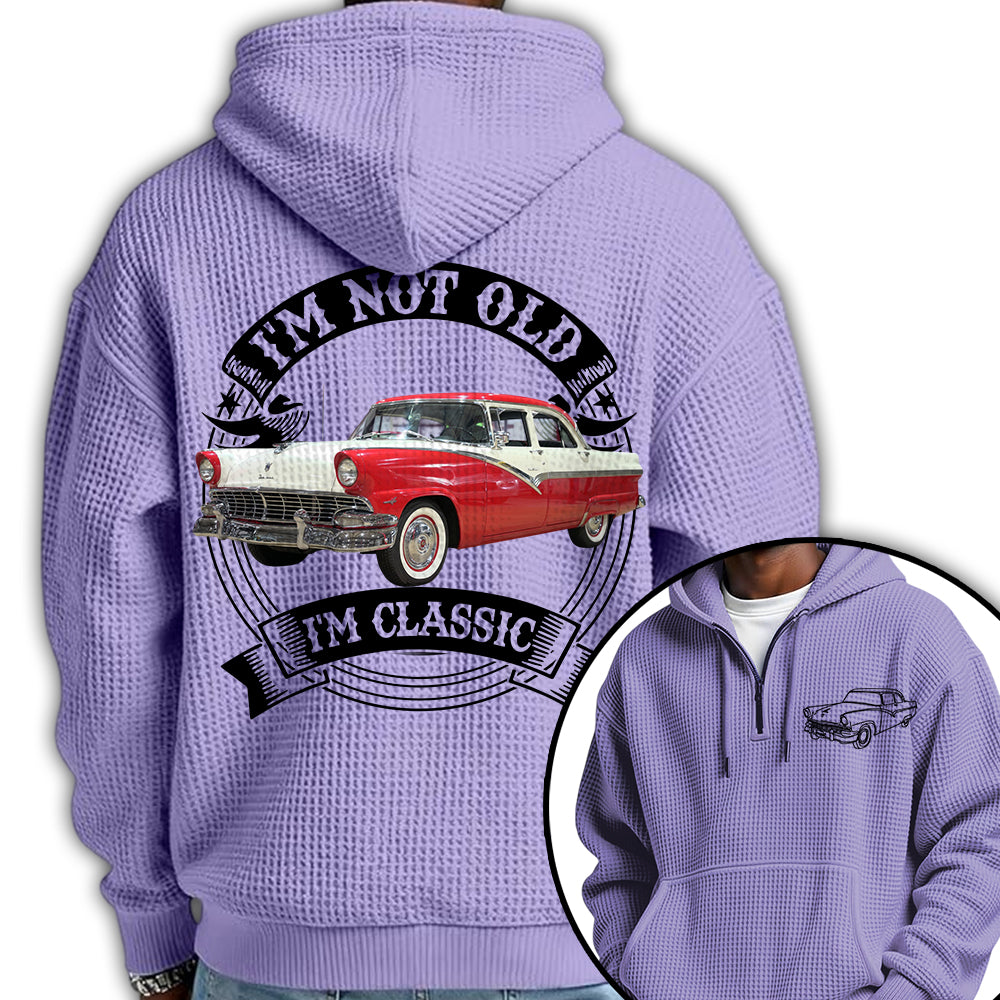 I'm Not Old I'm Classic Funny Car Graphic Personalized Car's Photo Quarter Zip Hoodie Hv01
