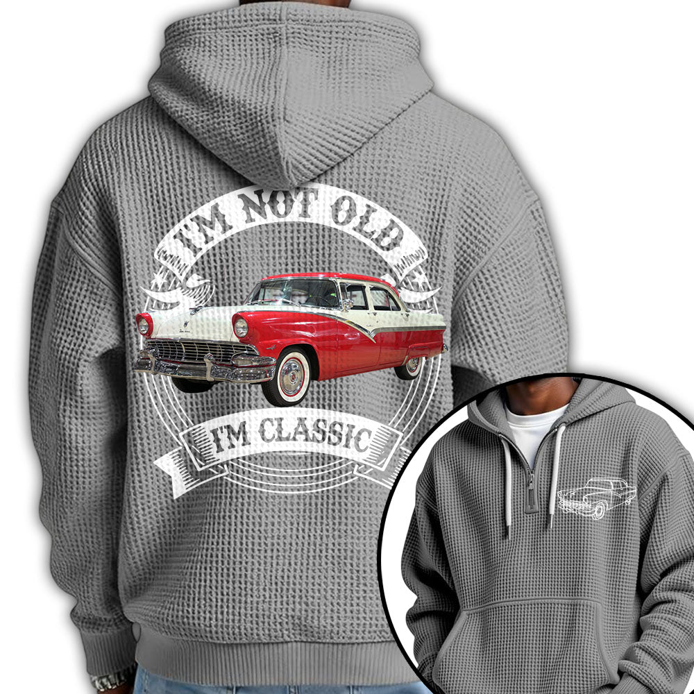 I'm Not Old I'm Classic Funny Car Graphic Personalized Car's Photo Quarter Zip Hoodie Hv01