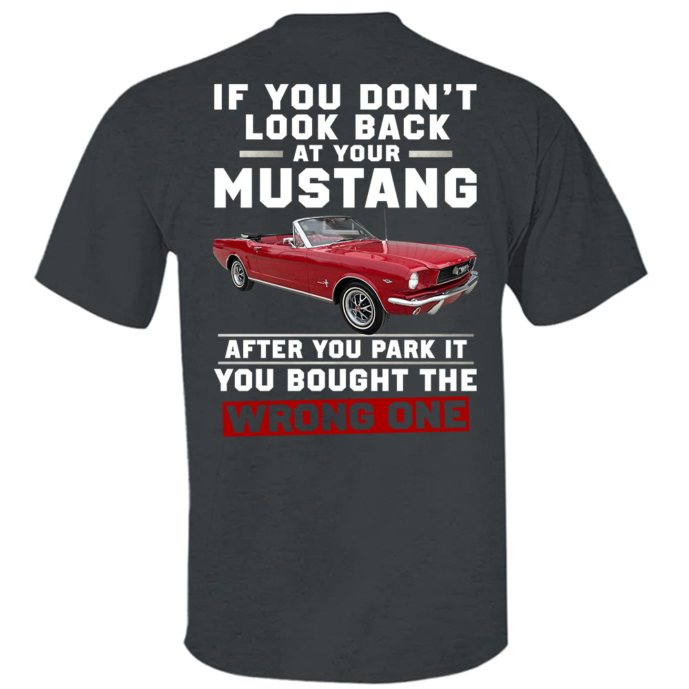If You Don't Look Back At Your Car After You Park It You Bought The Wrong One - Custom Upload Photo Shirt Do99