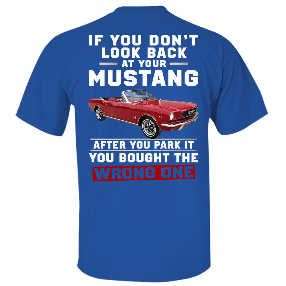 If You Don't Look Back At Your Car After You Park It You Bought The Wrong One - Custom Upload Photo Shirt Do99