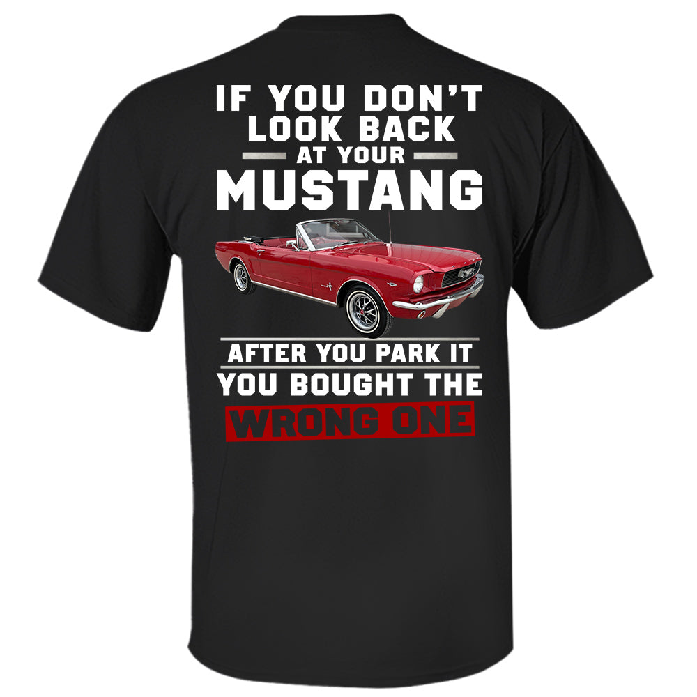 If You Don't Look Back At Your Car After You Park It You Bought The Wrong One - Custom Upload Photo Shirt Do99