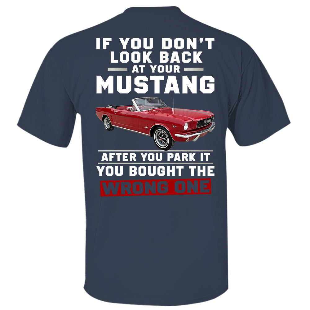 If You Don't Look Back At Your Car After You Park It You Bought The Wrong One - Custom Upload Photo Shirt Do99