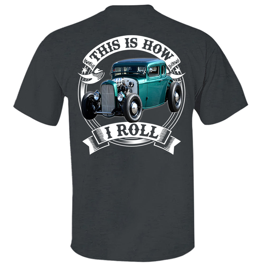 This Is How I Roll Custom Vechicle Photo T-shirt For Loved Ones H2511 Trna