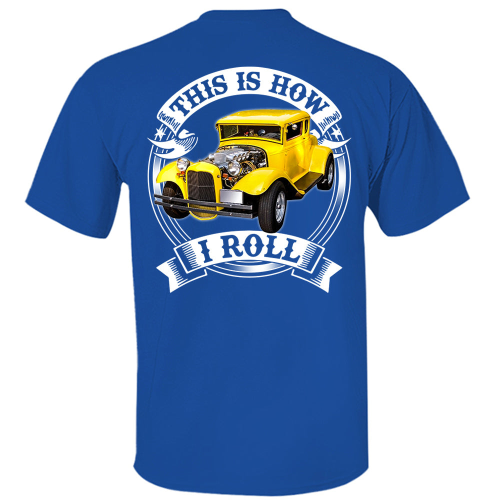 This Is How I Roll Custom Vechicle Photo T-shirt For Loved Ones H2511 Trna