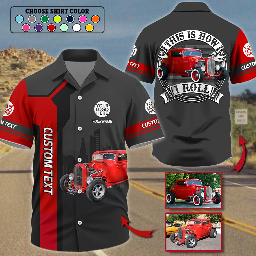 This Is How I Roll Custom Vechicle Photo T-shirt For Loved Ones Vr2 A2110 Pt99