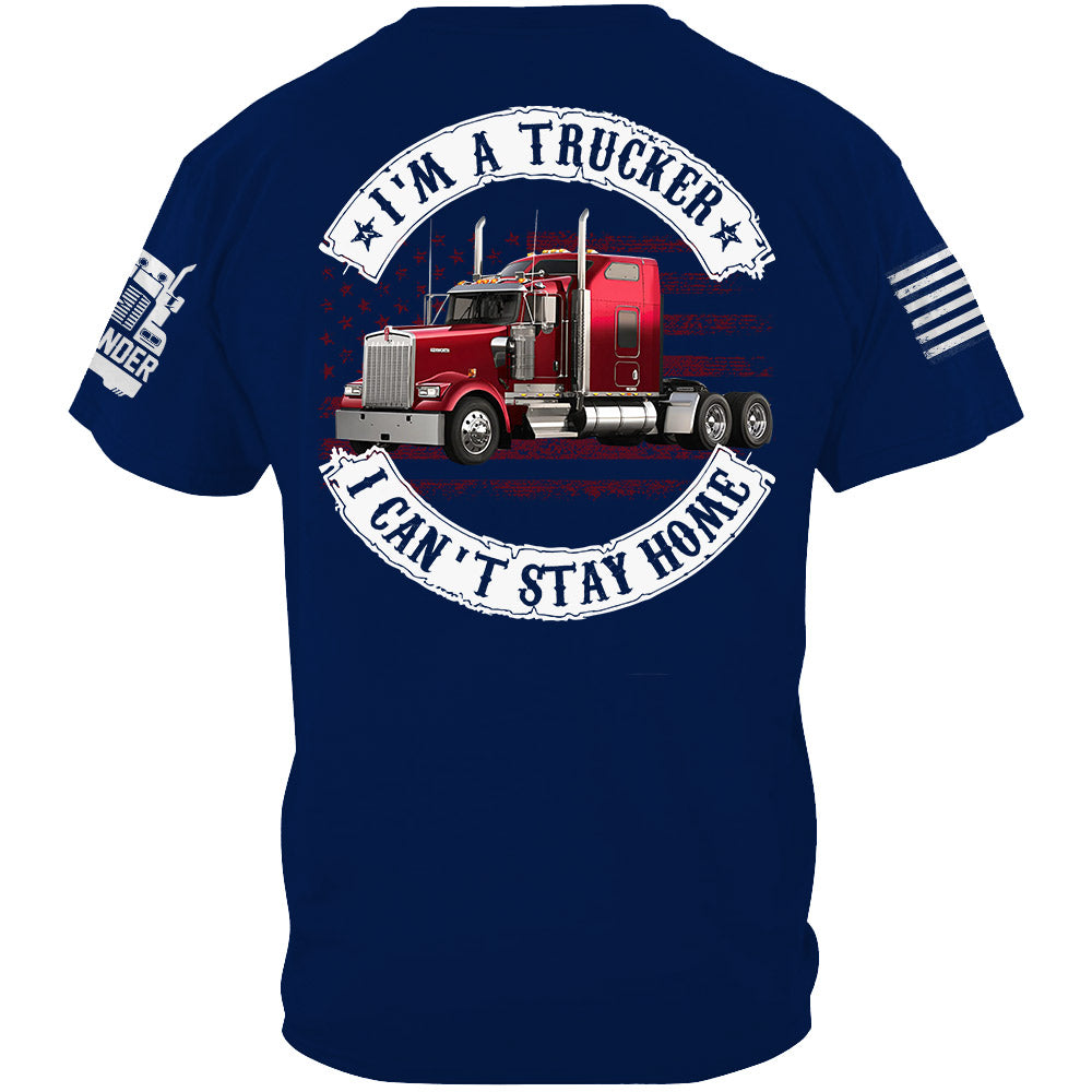 I'm A Trucker I Can't Stay Home, Custom Photo Truck For Trucker Shirt, Personalized Upload Vehicle Photo T1807 Li29