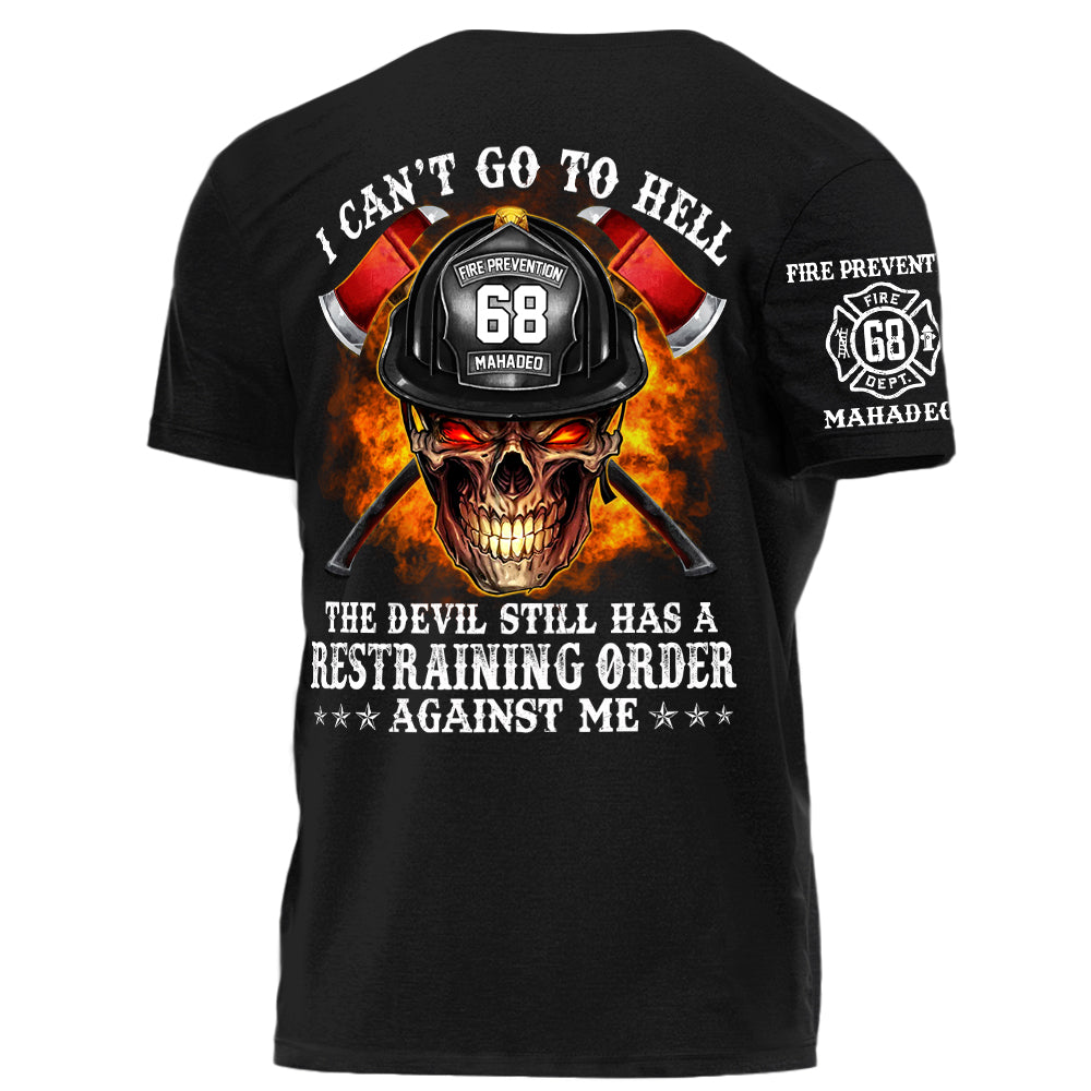 Firefighter Shirt I Can't Go To Hell The Devil Still Has A Restraining Order Against Me Personalized Shirt For Firefighter H2511 Trna