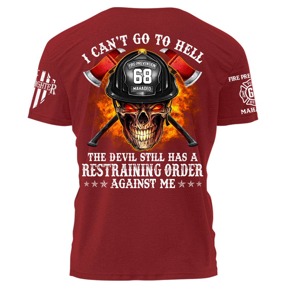 Firefighter Shirt I Can't Go To Hell The Devil Still Has A Restraining Order Against Me Personalized Shirt For Firefighter H2511 Trna