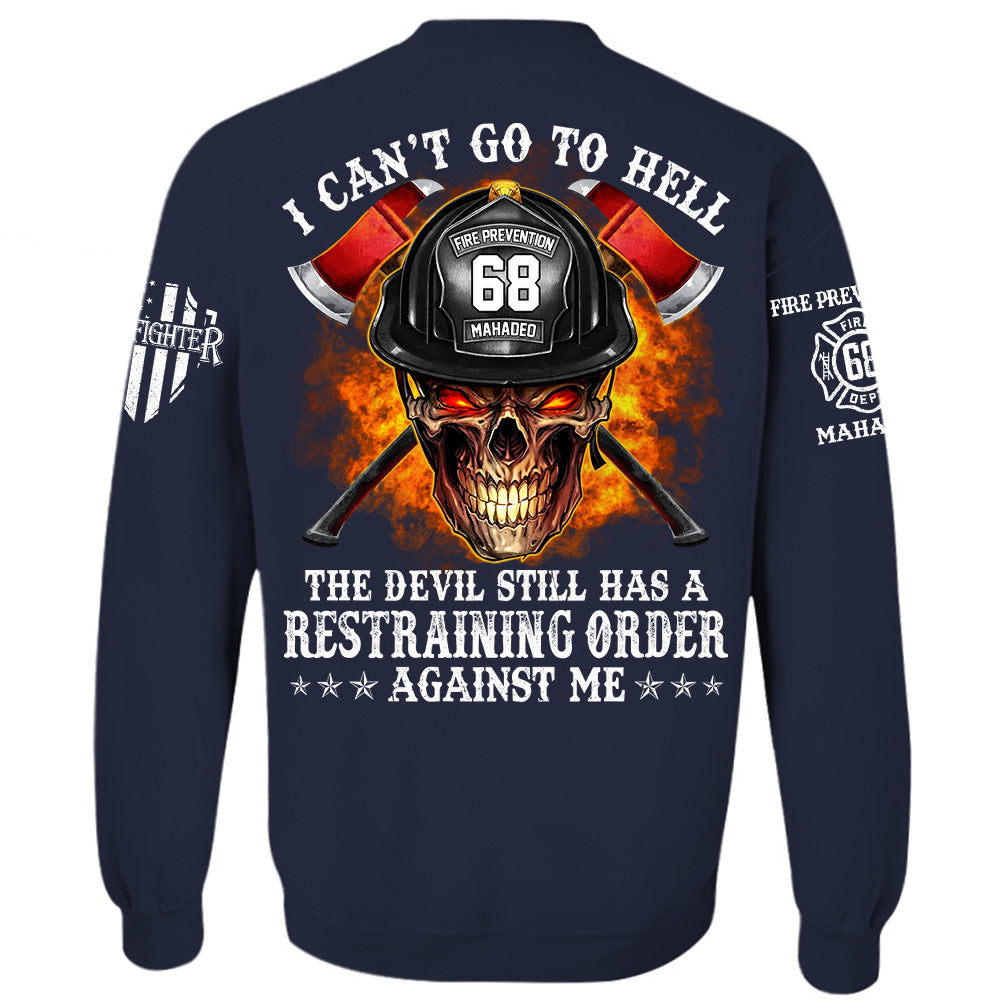 Firefighter Shirt I Can't Go To Hell The Devil Still Has A Restraining Order Against Me Personalized Shirt For Firefighter H2511 Trna