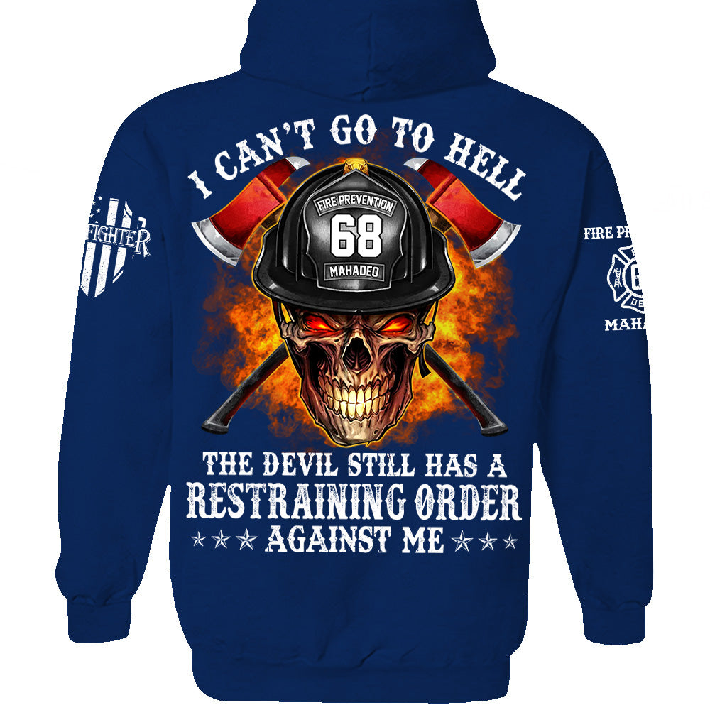 Firefighter Shirt I Can't Go To Hell The Devil Still Has A Restraining Order Against Me Personalized Shirt For Firefighter H2511 Trna