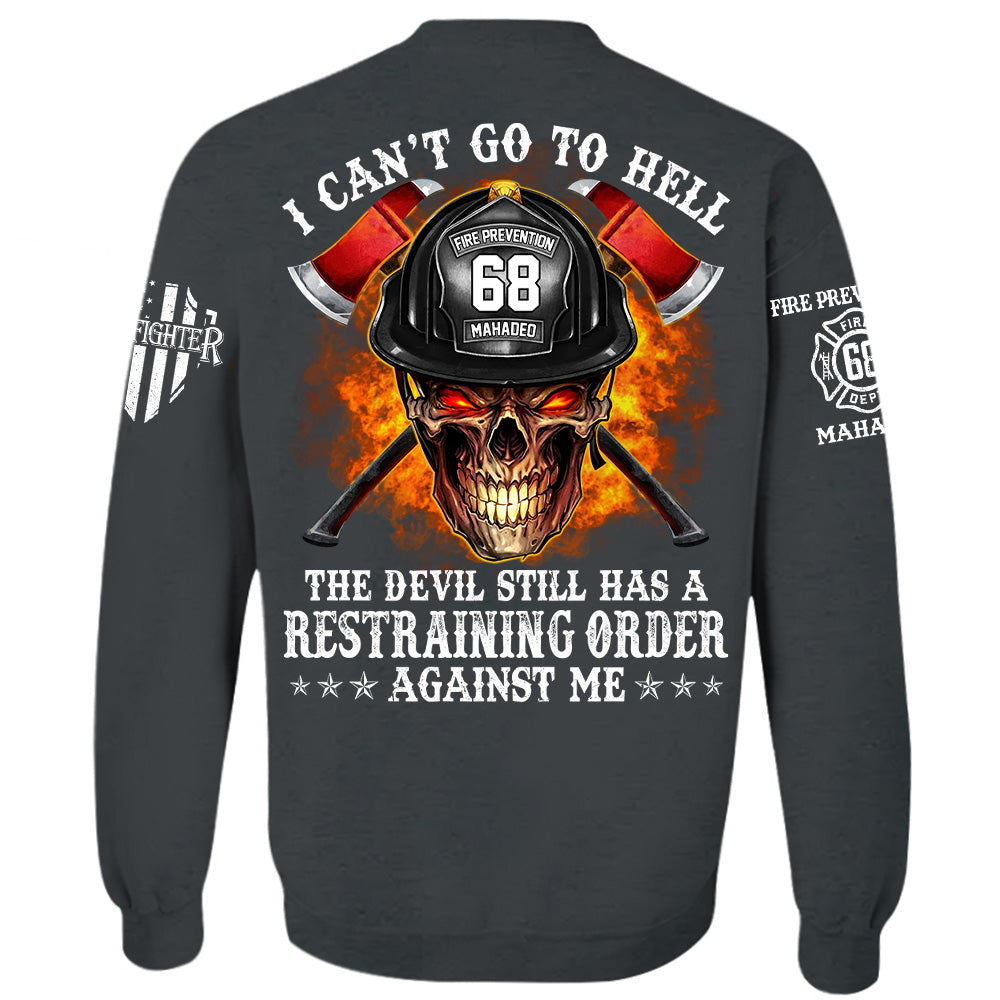 Firefighter Shirt I Can't Go To Hell The Devil Still Has A Restraining Order Against Me Personalized Shirt For Firefighter H2511 Trna