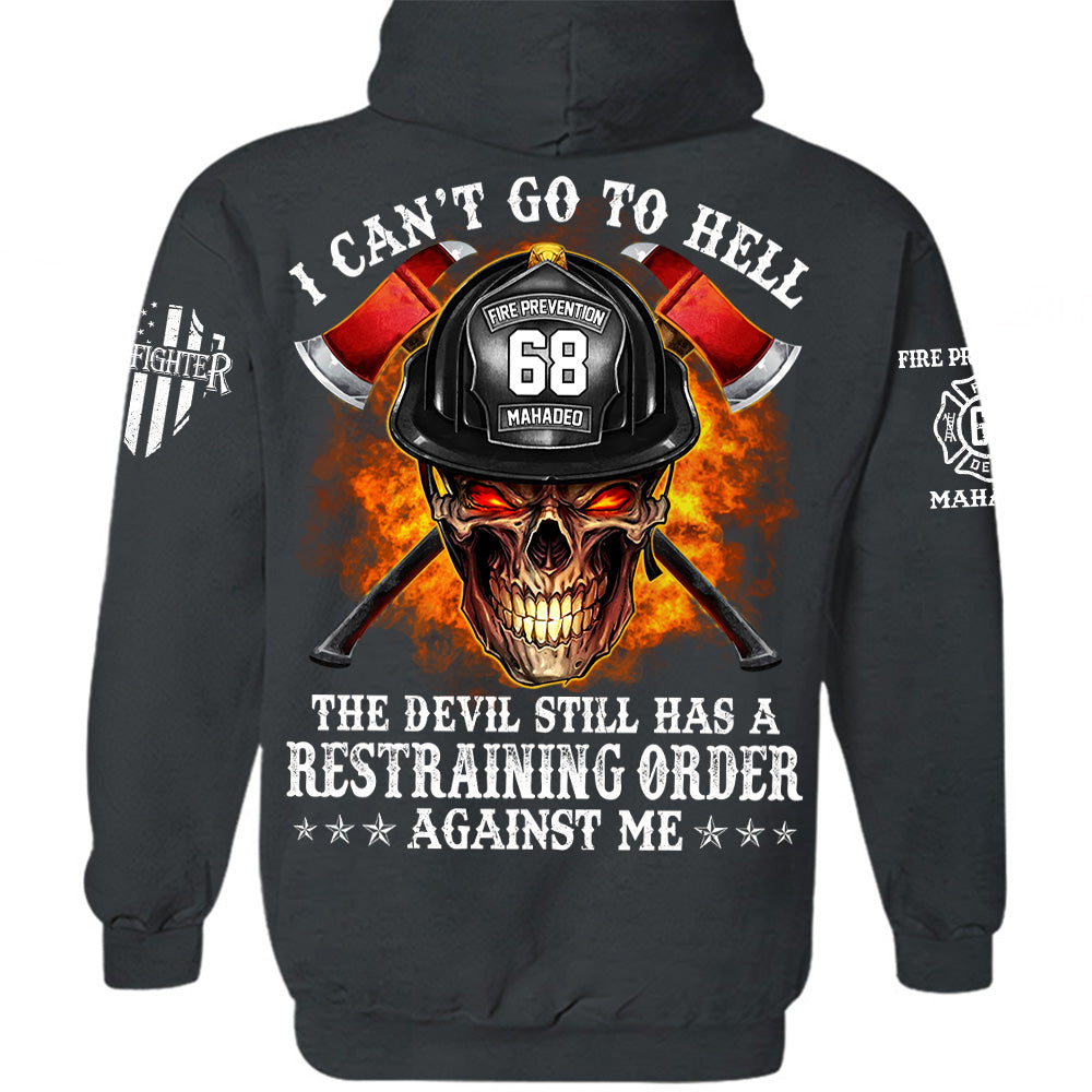 Firefighter Shirt I Can't Go To Hell The Devil Still Has A Restraining Order Against Me Personalized Shirt For Firefighter H2511 Trna