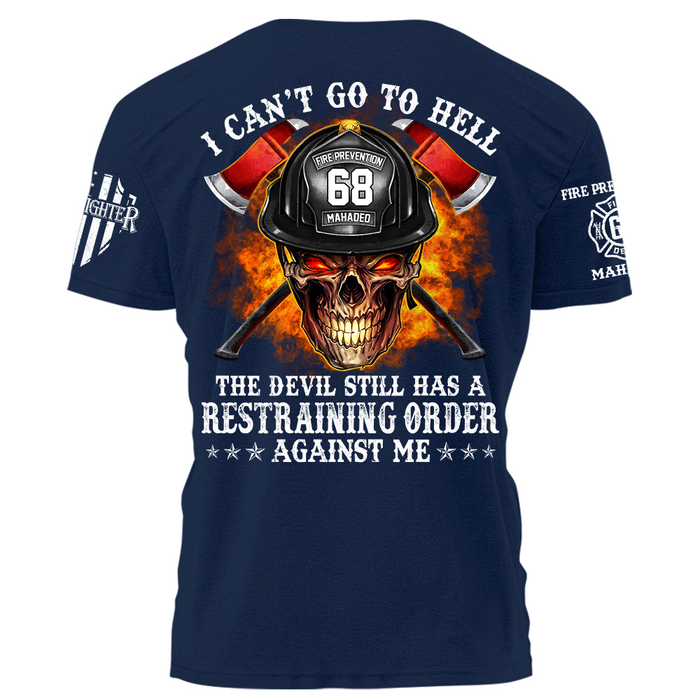 Firefighter Shirt I Can't Go To Hell The Devil Still Has A Restraining Order Against Me Personalized Shirt For Firefighter H2511 Trna