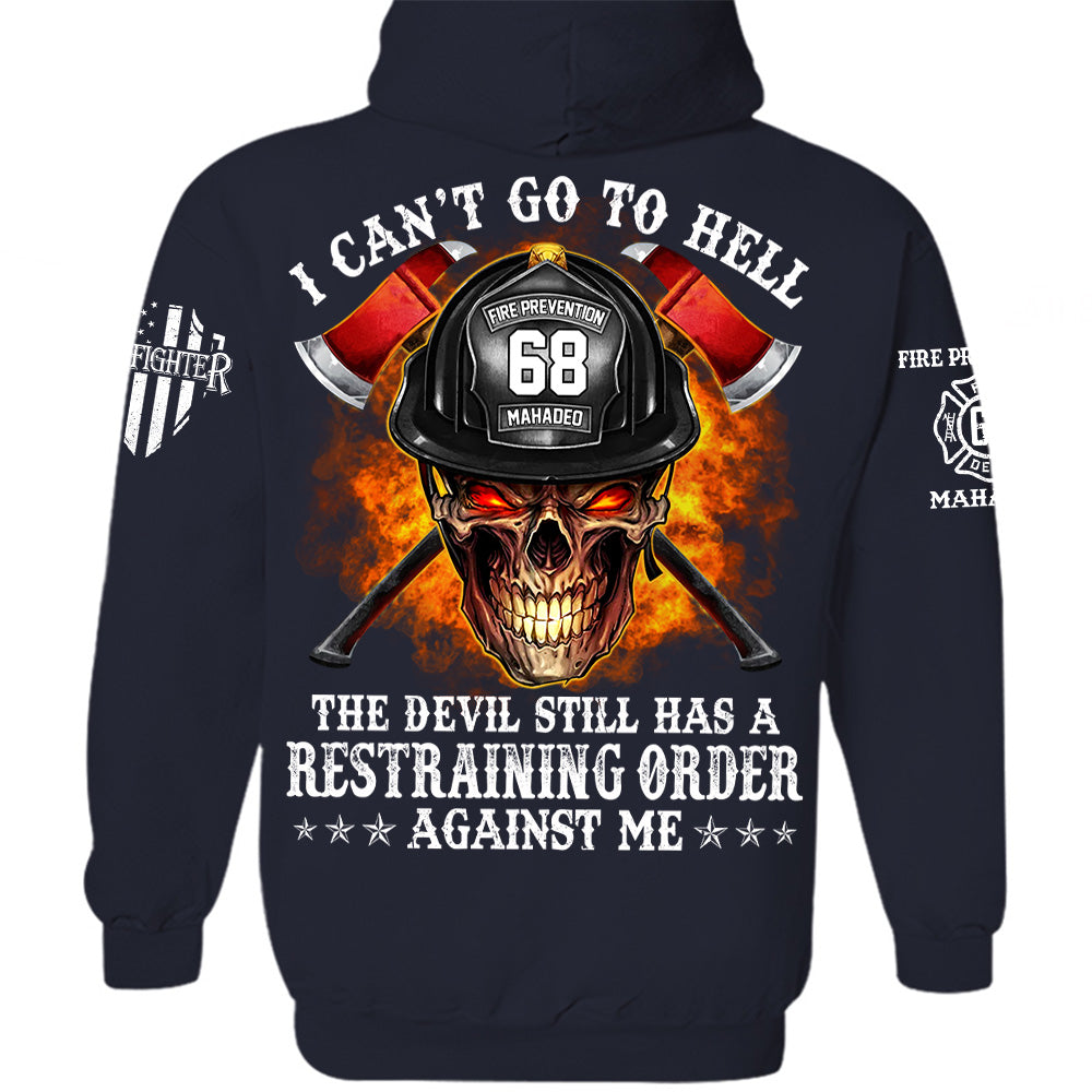 Firefighter Shirt I Can't Go To Hell The Devil Still Has A Restraining Order Against Me Personalized Shirt For Firefighter H2511 Trna