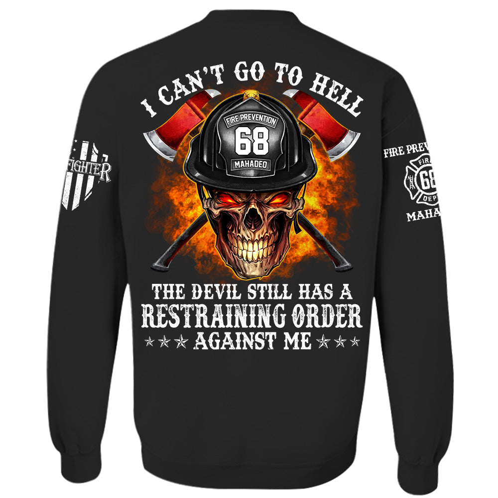 Firefighter Shirt I Can't Go To Hell The Devil Still Has A Restraining Order Against Me Personalized Shirt For Firefighter H2511 Trna